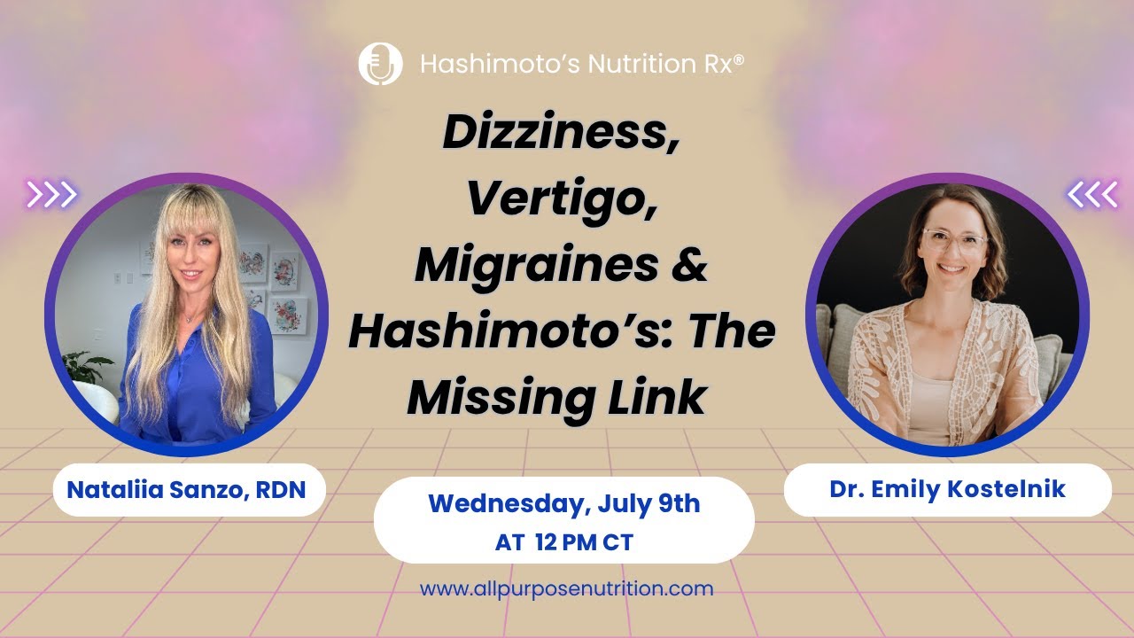 Dizziness, Vertigo, Migraines & Hashimoto’s: The Missing Link with Dr. Emily Kostelnik