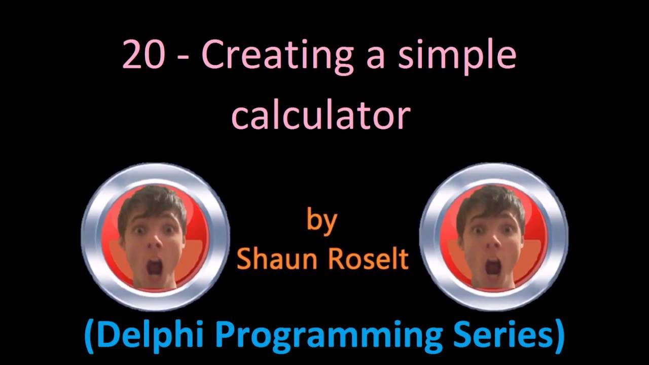 Delphi Programming Series: 20 - Creating a simple calculator