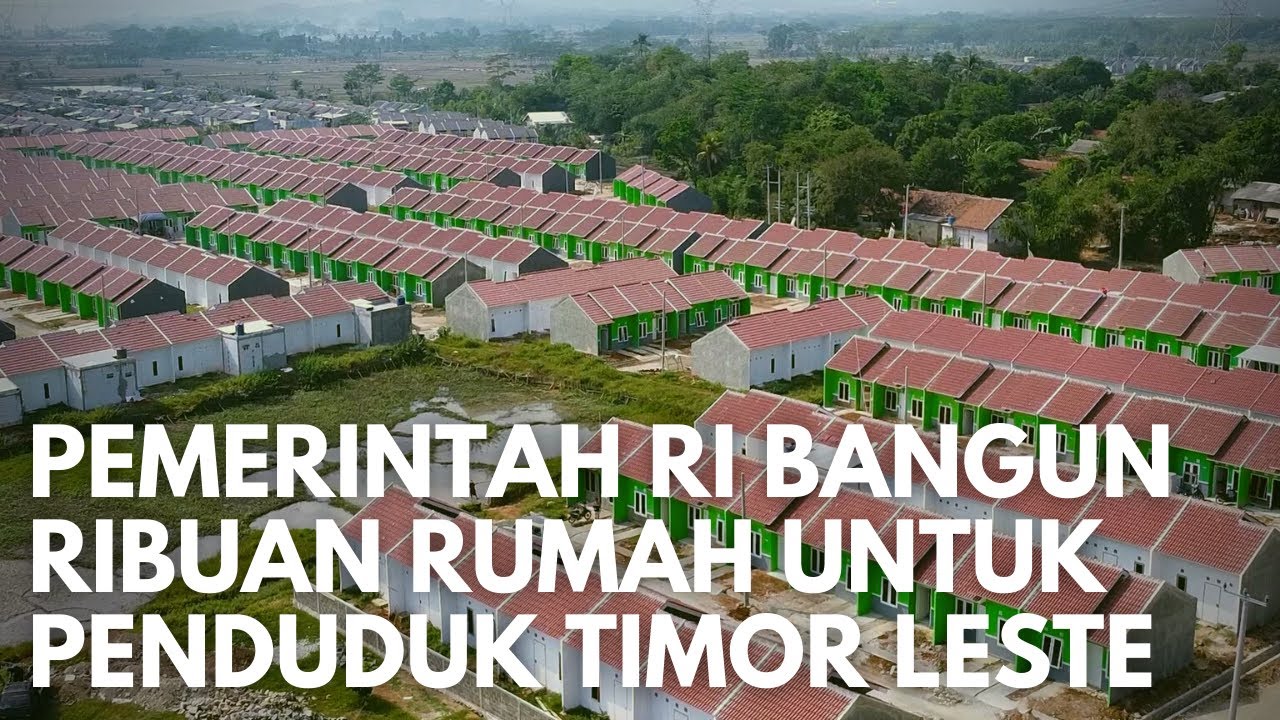 Super Bangga! Pemerintah Indonesia Bangun Ribuan Rumah Untuk Penduduk Timor Leste