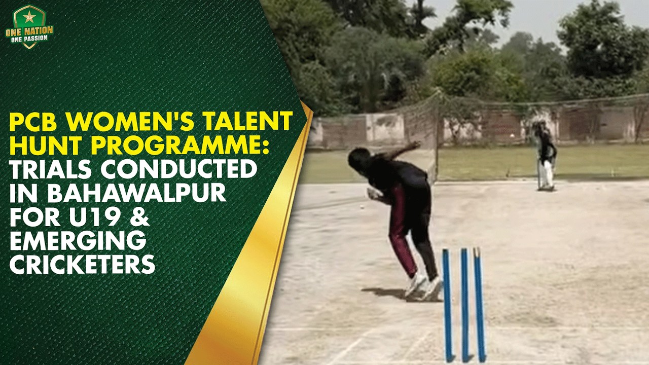 PCB Women's Talent Hunt Programme: Trials conducted in Bahawalpur for U19 & Emerging Cricketers