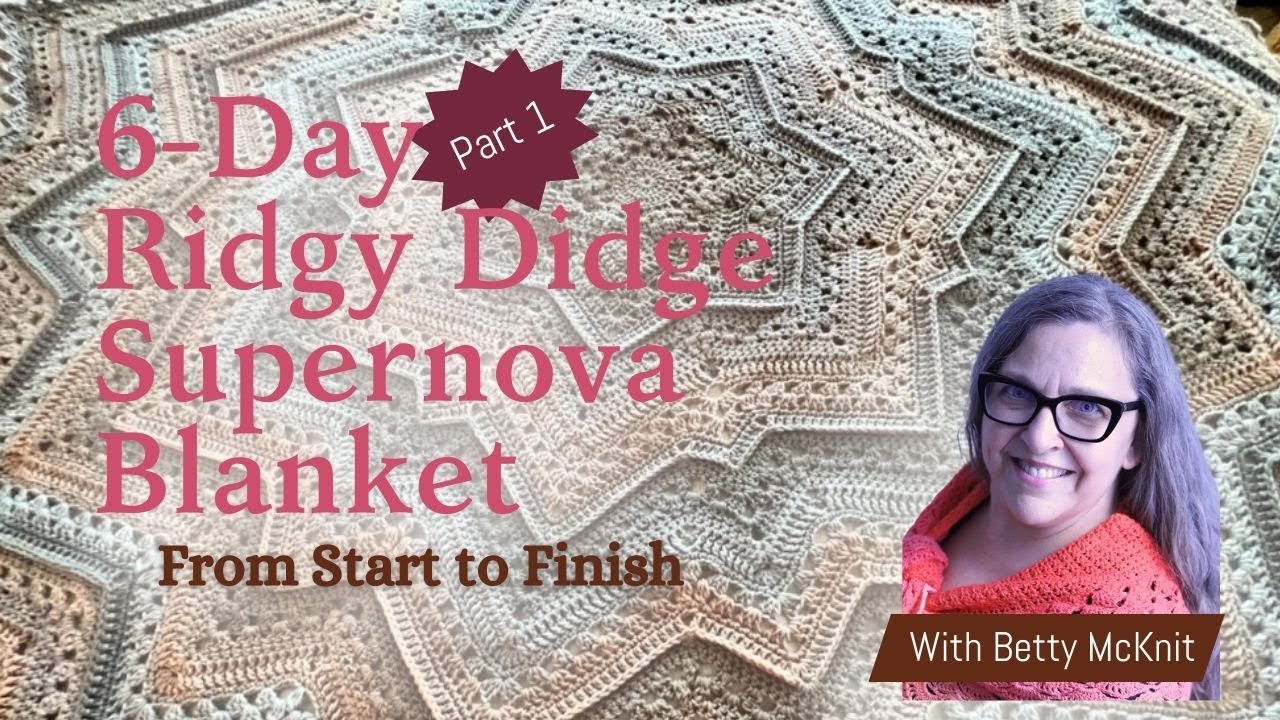 Crochet a 6-Day Ridgy Didge Supernova Blanket with Betty McKnit from Start to Finish - Day 1