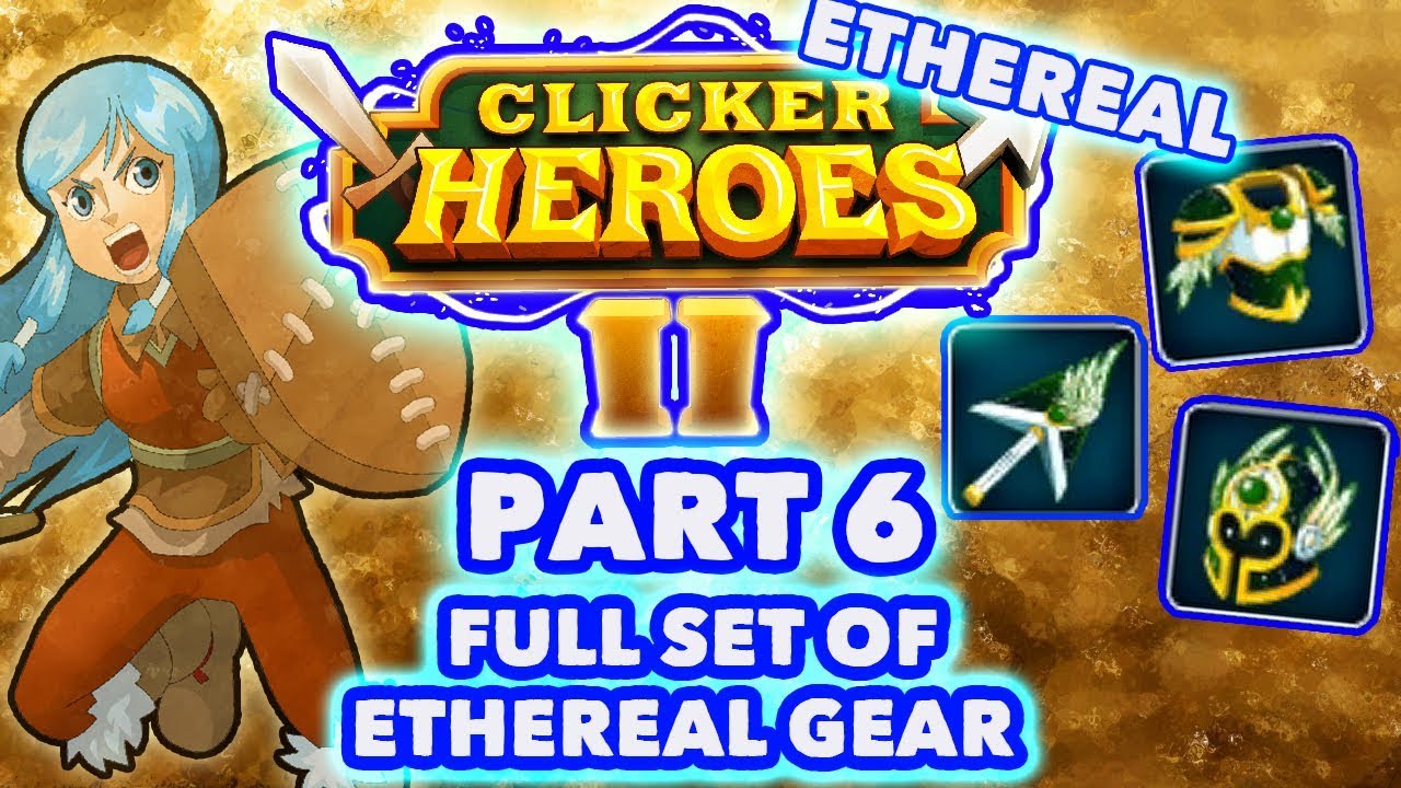 Clicker Heroes 2 Ethereal: Full Set of Ethereal Gear - Walkthrough Guide #6 - PC Gameplay