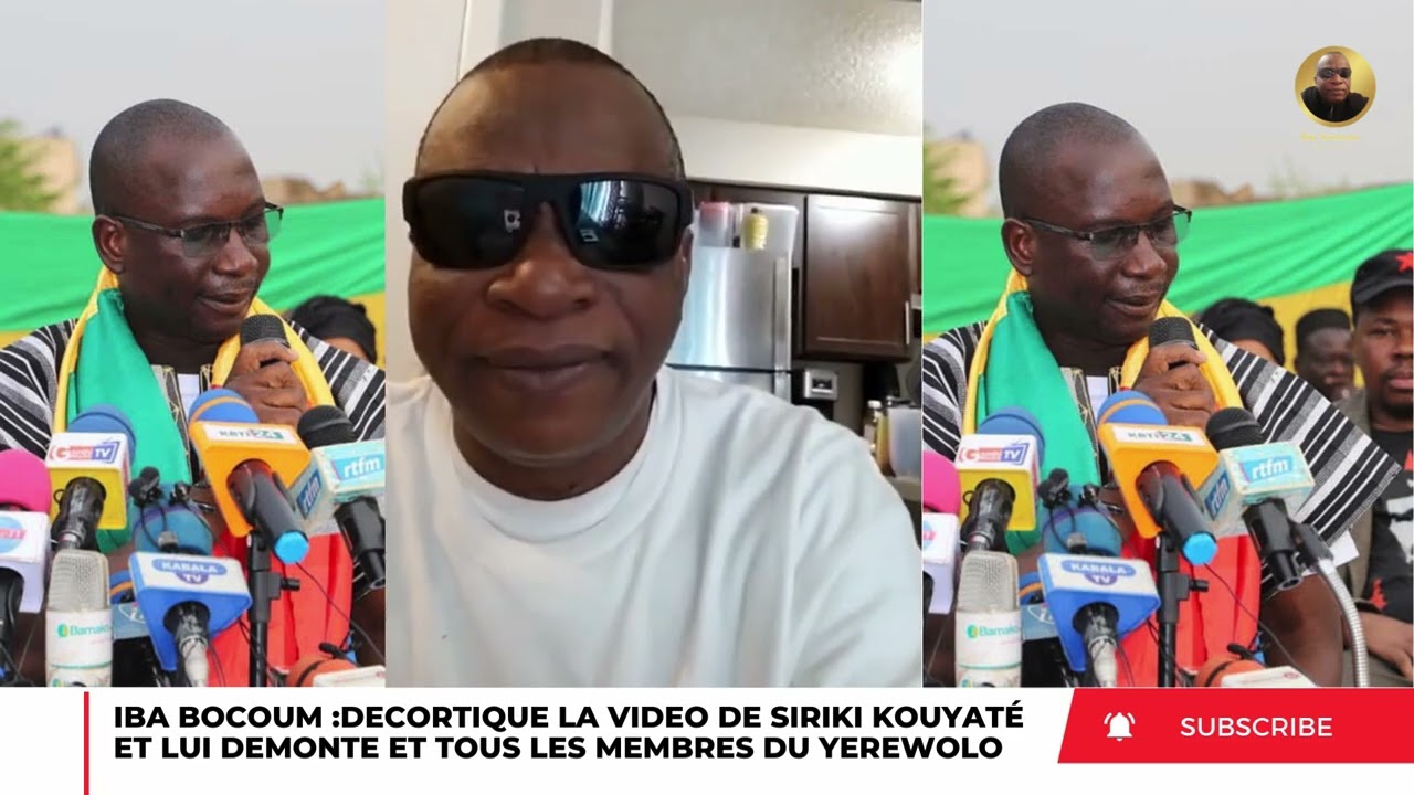 IBA BOCOUM DÉCORTIQUE LA VIDEO DE SIRIKI KOUYATÉ ET LUI DEMONTE ET TOUS LES MEMBRES DU YEREWOLO