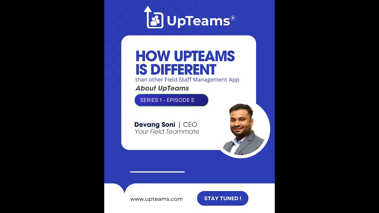 How UpTeams is different than other Field Staff Management Apps