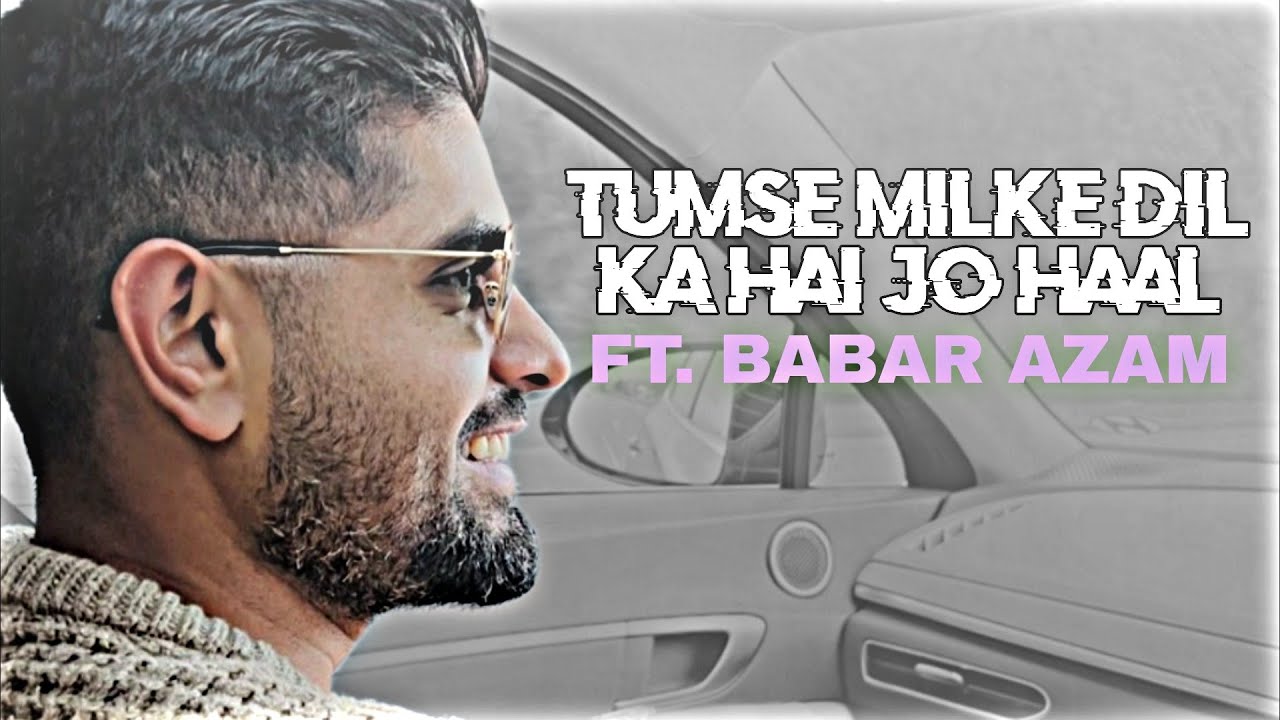 Tumse Milke Dil Hai Jo Haal Ft. Babar Azam|Beat Sync|
