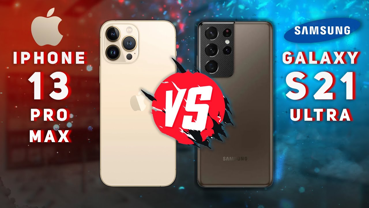 Apple iPhone 13 Pro Max vs Samsung Galaxy S21 Ultra