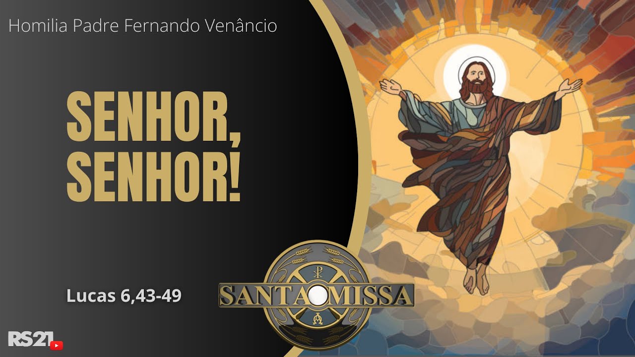 Homilia diária | Senhor! Senhor | Rede Século 21