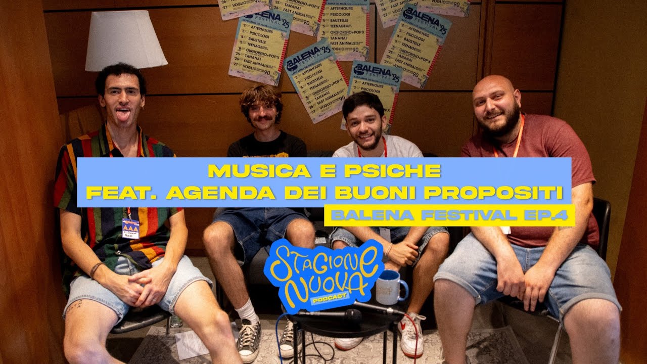 Musica e psiche feat. Agenda dei buoni propositi - Stagione Nuova Podcast x Balena Festival Ep. 4