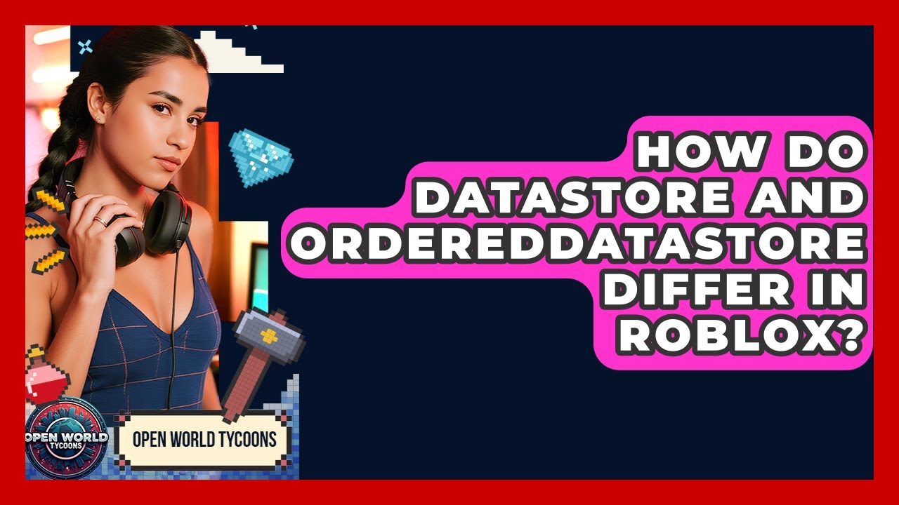 How Do DataStore And OrderedDataStore Differ In Roblox? - Open World Tycoons