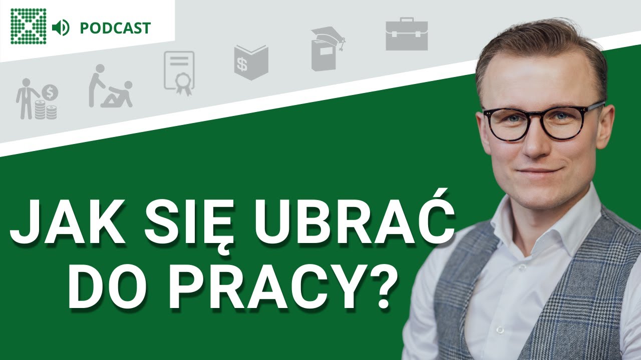 Jak się ubrać do pracy w biurze? - Podcast #140
