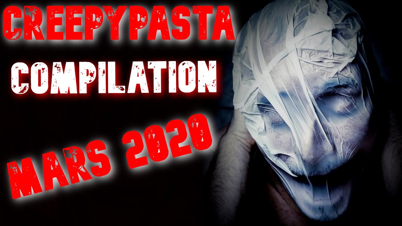 (CREEPYPASTA FR) COMPILATION MARS 2020 (COMPILATION)