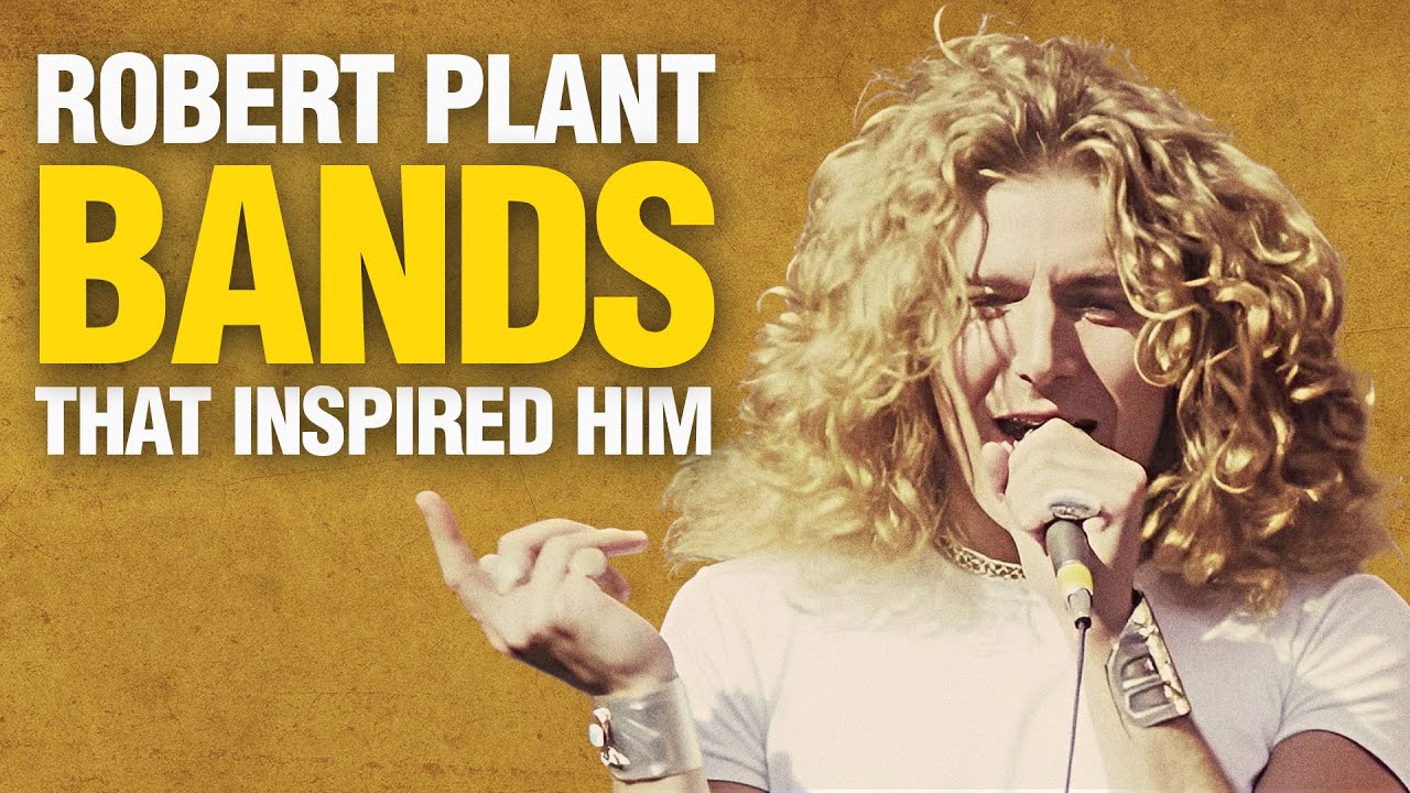 Robert Plant&rsquo;s Top 5 Bands That Inspired Him