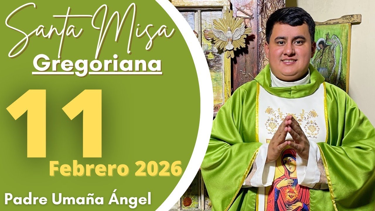 SANTA MISA DE HOY | Con el Padre Umaña Ángel / 11 de Febrero 