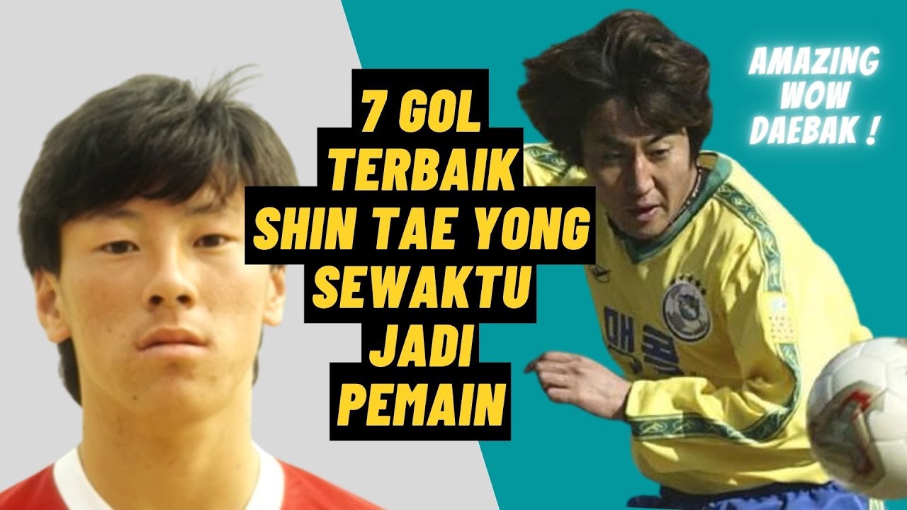 7 Gol Terindah Shin Tae Yong Sewaktu Jadi Pemain