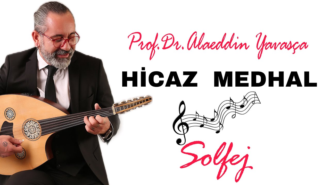 HİCAZ MEDHAL - Prof. Dr.Alaeddin Yavaş&ccedil;a- SOLFEJ- UD DERSİ 258