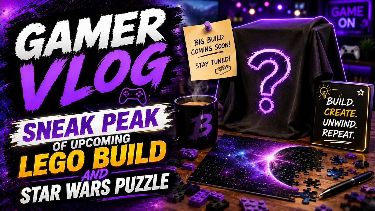 Gamer Vlog | Sneak peak of upcoming LEGO Build and Star Wars Puzzle 