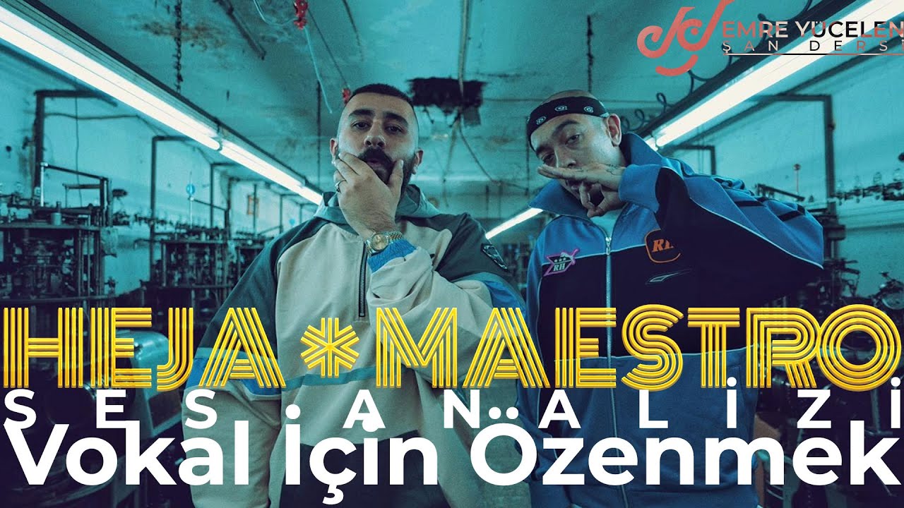 Heja & Maestro Ses Analizi (Vokal İçin Özenmek)