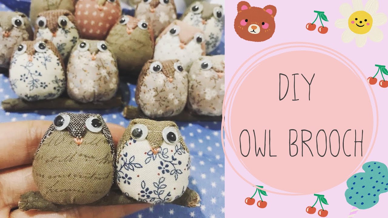 ทำเข็มกลัดง่ายๆจากเศษผ้า เย็บเข็มกลัดนกฮูกน้อยด้วยมือ(DIY OWL BROOCH)