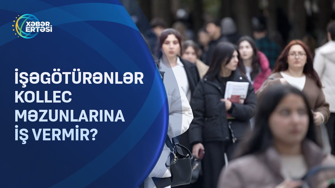 İşəgötürənlər kollec məzunlarına iş vermir?