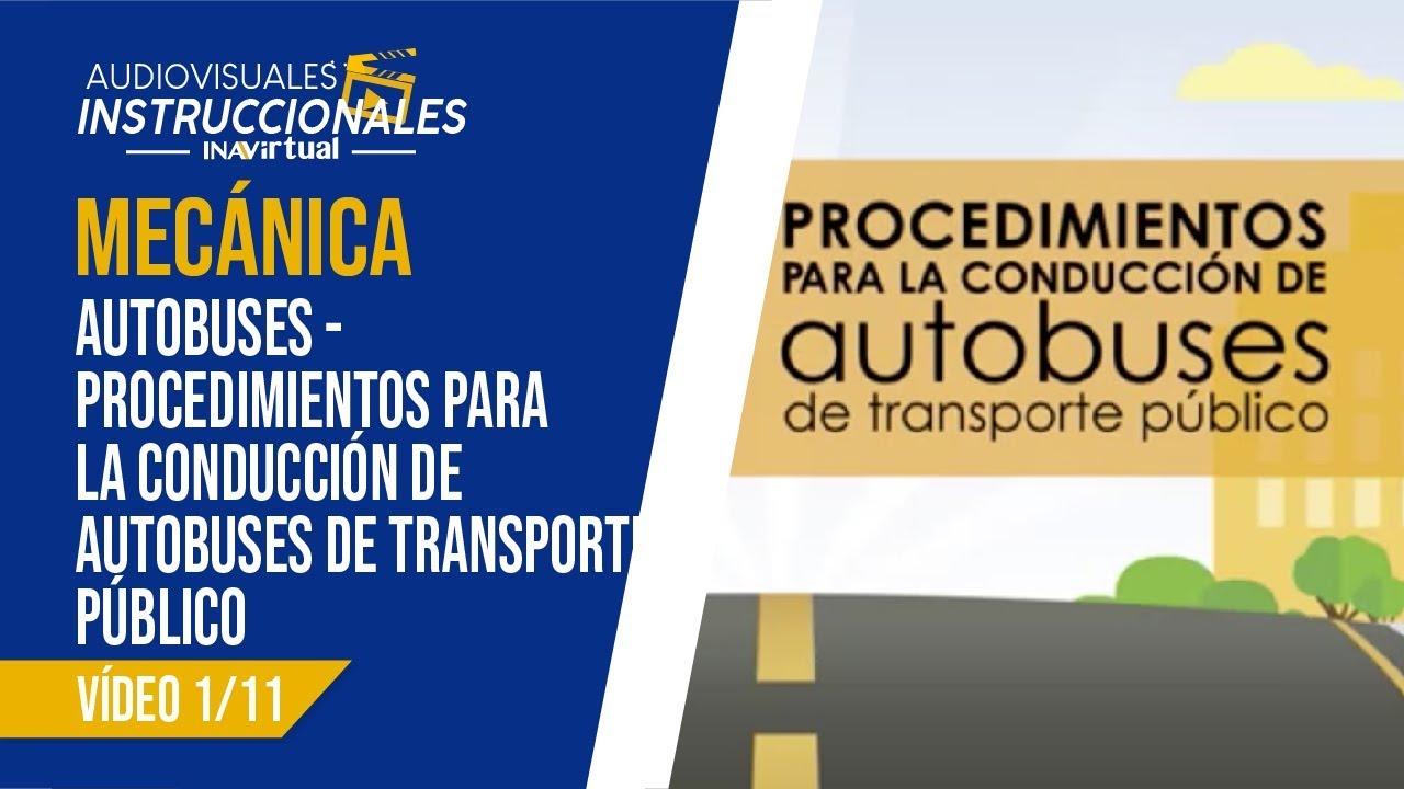 𝗠𝗘𝗖𝗔𝗡𝗜𝗖𝗔 - 𝗔𝘂𝘁𝗼𝗯𝘂𝘀𝗲𝘀 - Procedimientos para la conducción de autobuses, vídeo 1/11