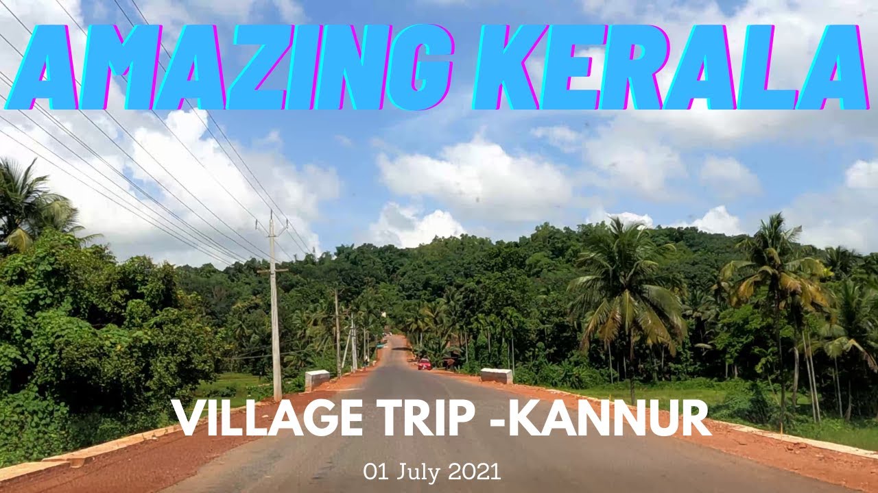 Amazing Kerala -    Village Trip  thru  most  peaceful places in Kannur district of  Kerala.