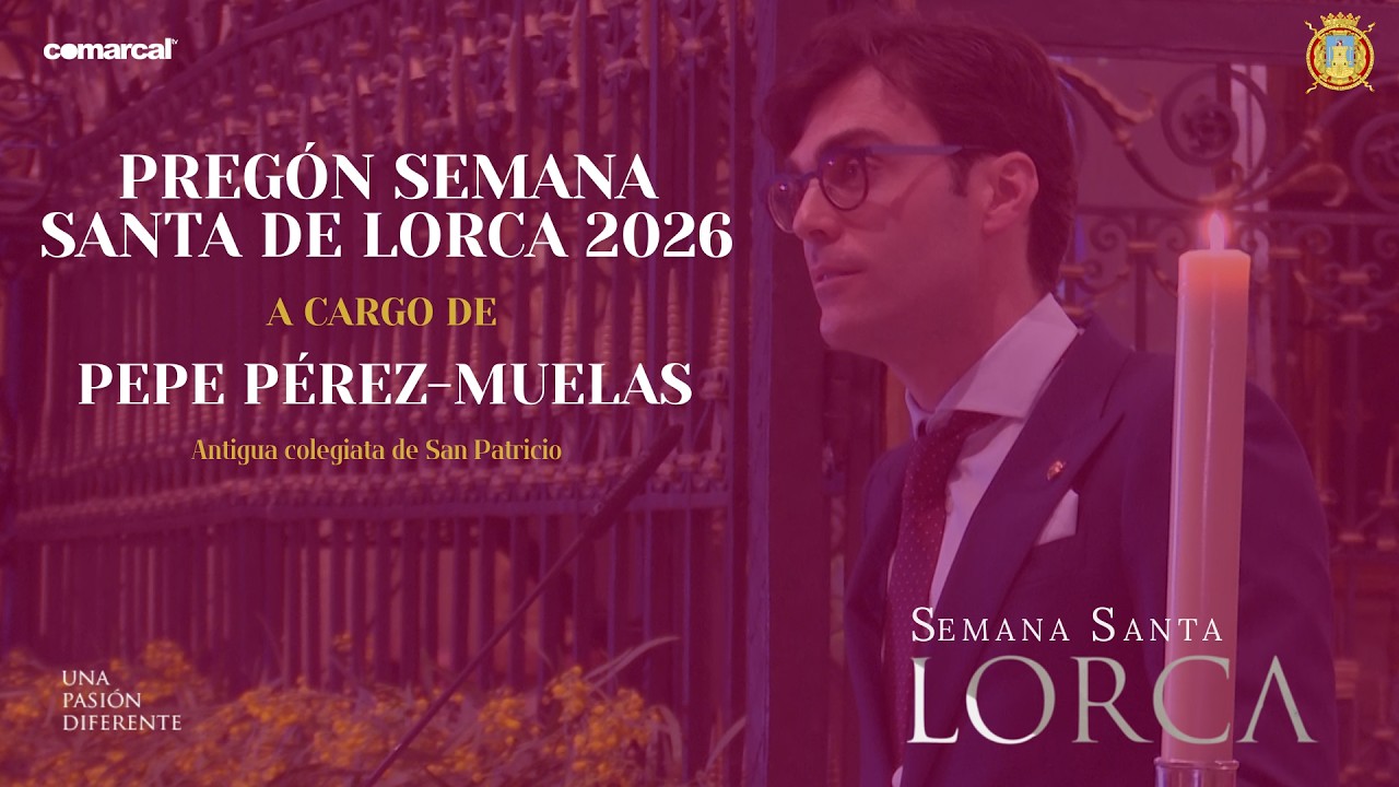 PREGÓN SEMANA SANTA LORCA 2026 POR PEPE PÉREZ MUELAS