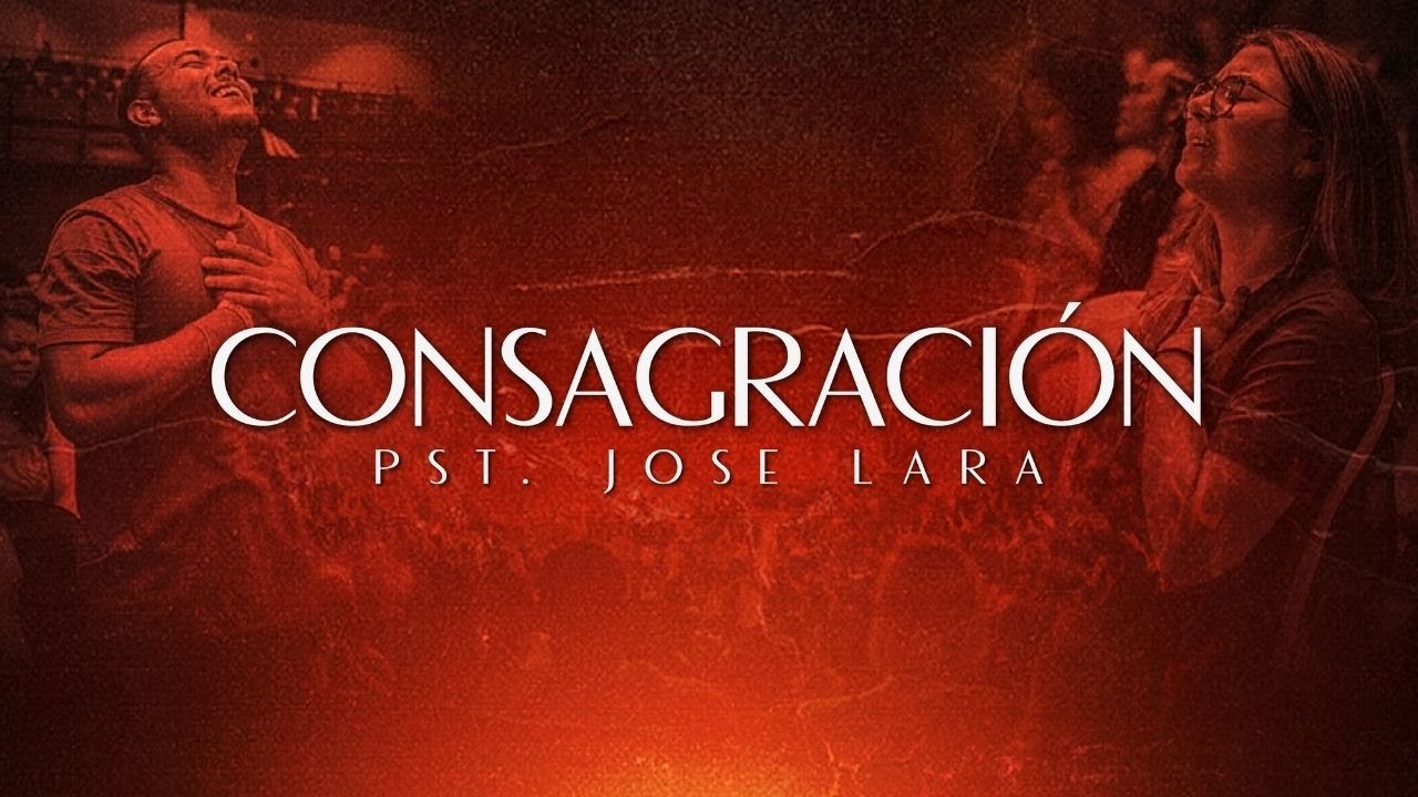 Consagración | Pr. José Lara | 11 enero 2026