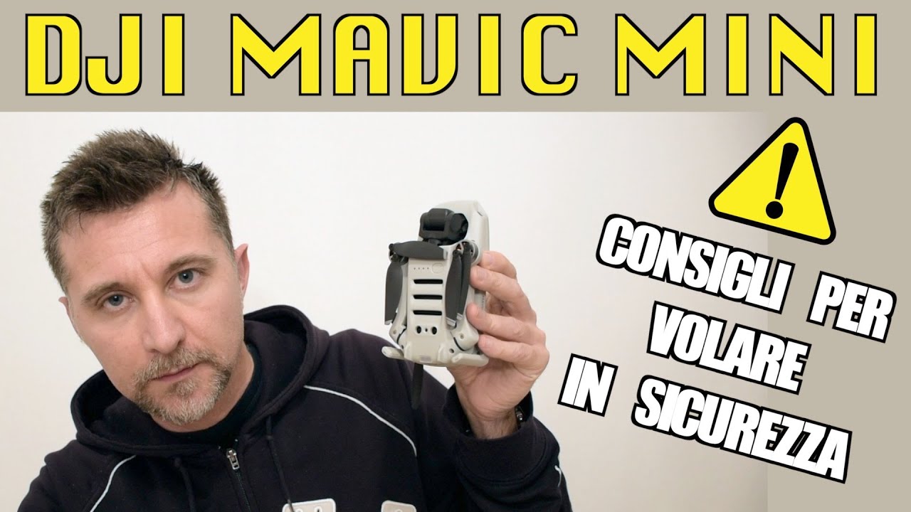 DJI MAVIC MINI - CONSIGLI PER VOLARE IN SICUREZZA