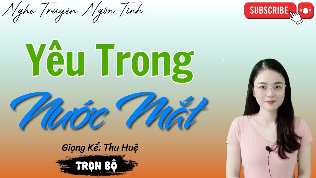 NGHE TRUYỆN NGÔN TÌNH: YÊU TRONG NƯỚC MẮT | TỔNG HỢP TRUYỆN NGÔN TÌNH HAY NHẤT 2025.