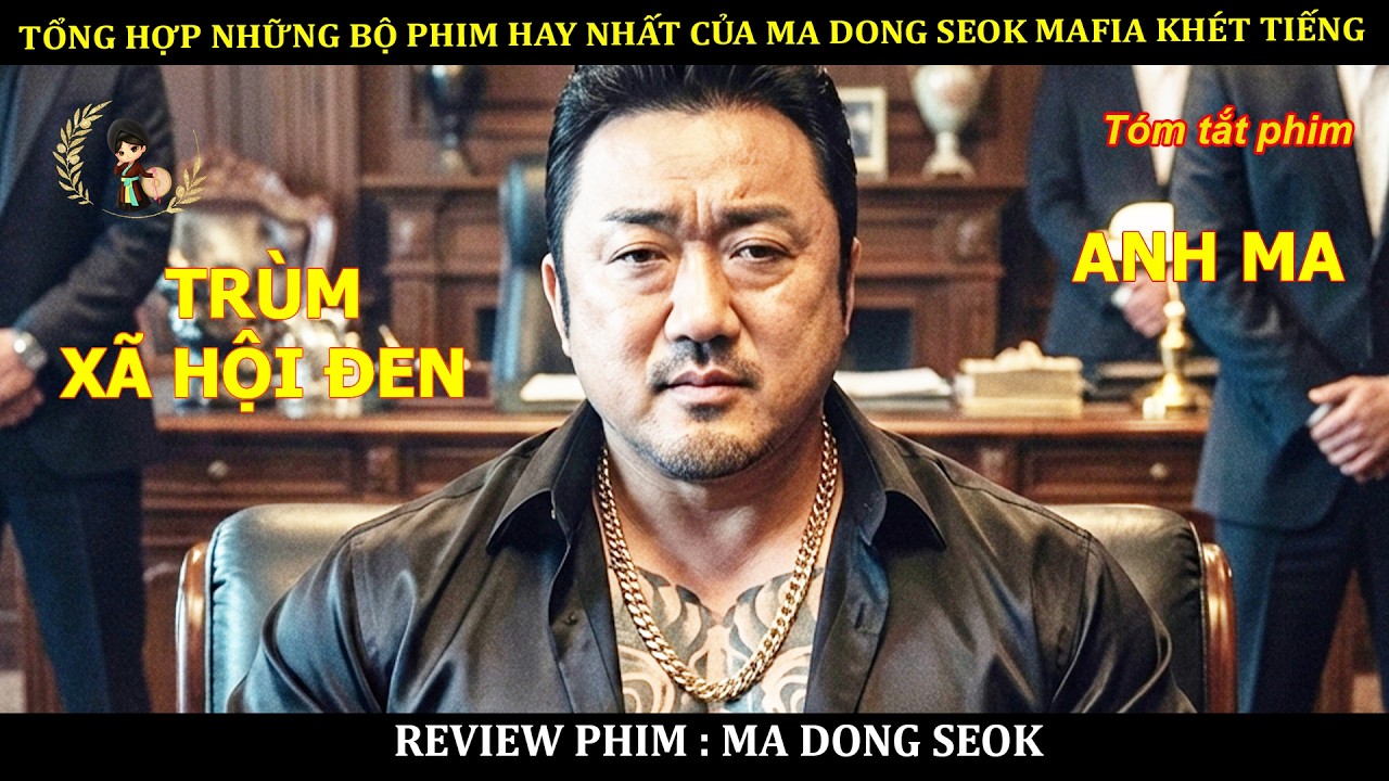 TỔNG HỢP NHỮNG BỘ PHIM HAY NHẤT CỦA MA DONG SEOK MAFIA KHÉT TIẾNG || TỔNG HỢP PHIM CHÚ MA