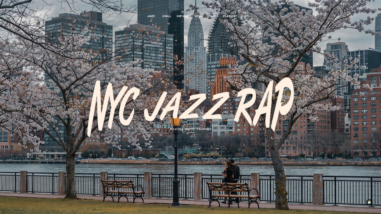 Spring NYC JAZZ HIPHOP | 90s SOUL BOOM BAP | Walk / background / work / relax / study | Romance view