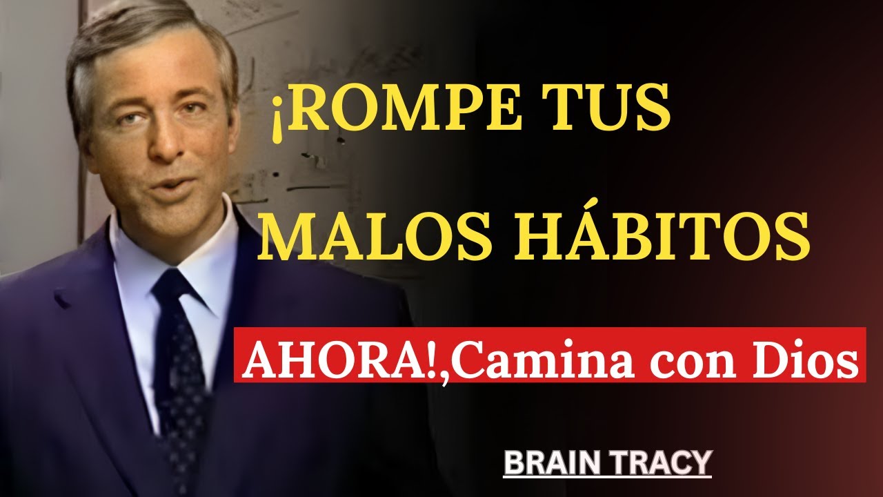 Acaba con tus MALOS HÁBITOS antes de que te ACABEN — Camina con Dios | Brian Tracy