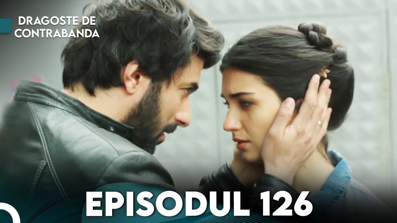 Dragoste de Contrabanda - Episodul 126 | Kara Para Ask