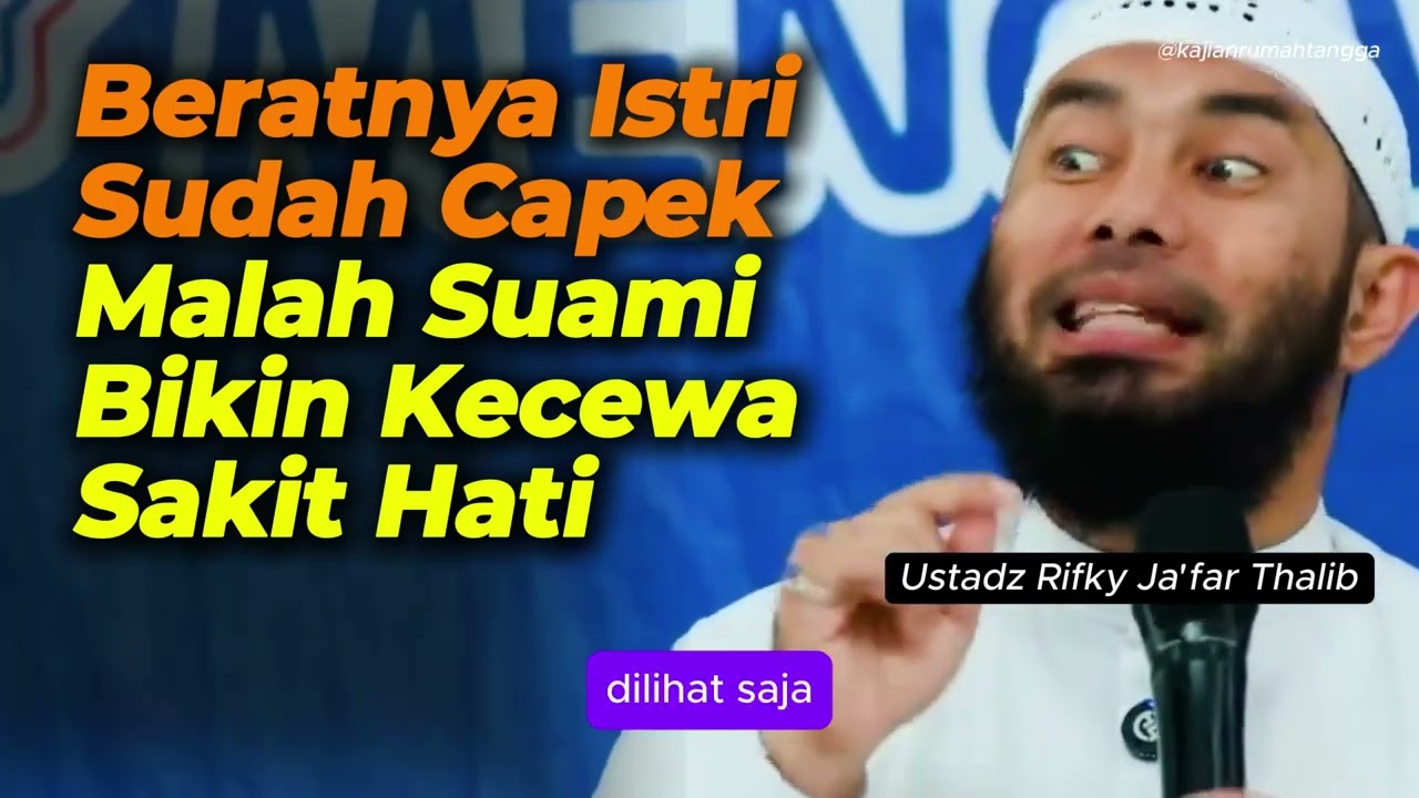 Beratnya Istri Sudah Capek Malah Suami Bikin Kecewa Sakit Hati - Ustadz Rifky Ja'far Thalib