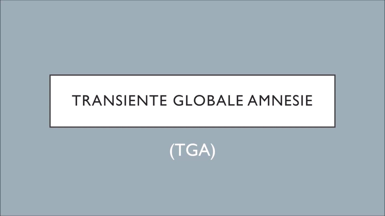 Transiente Globale Amnesie (TGA) - Neurologie