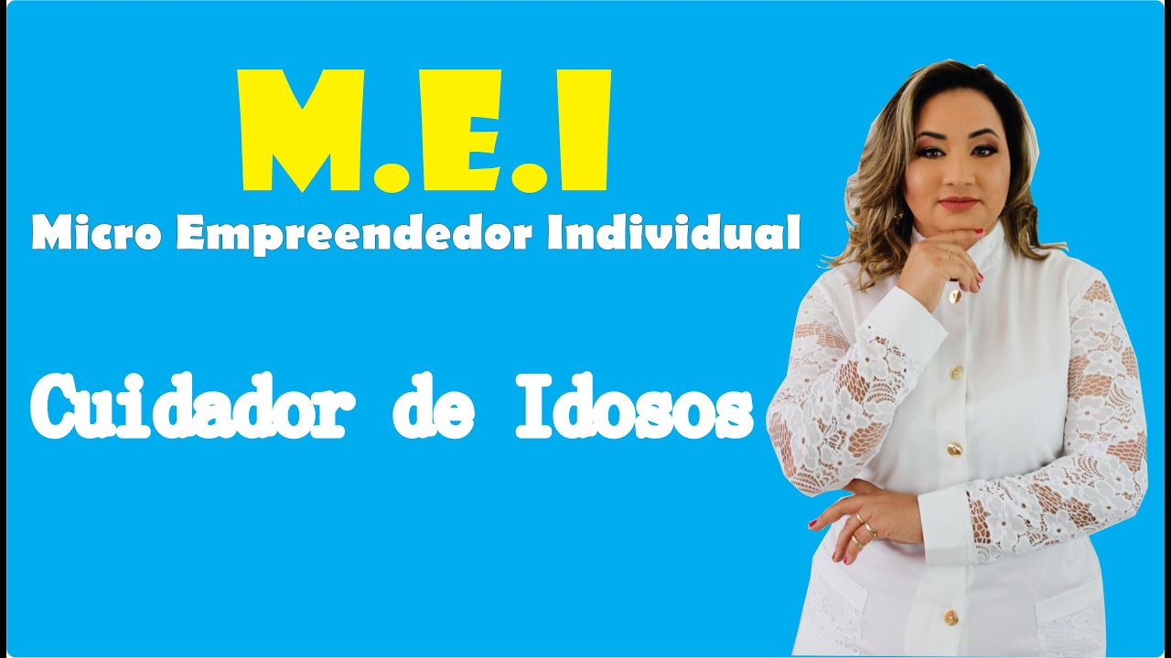 MEI Micro Empreendedor Individual e a profissão de Cuidador de Idosos.