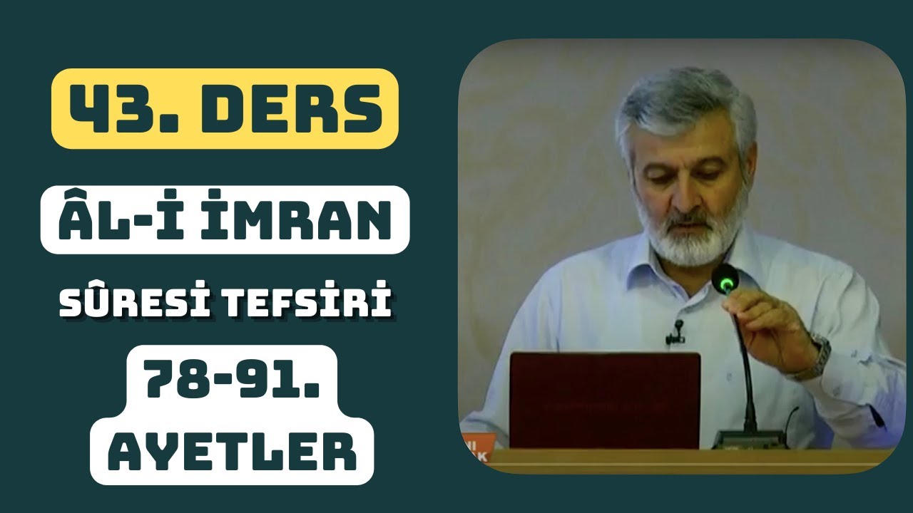43. Ders | Âl-i İmran Sûresi (78-91) Tefsiri | Abdurrahman Ateş (2012)
