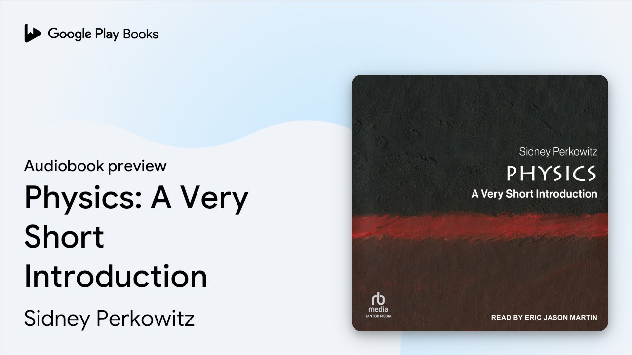 Physics: A Very Short Introduction by Sidney Perkowitz &middot; Audiobook preview