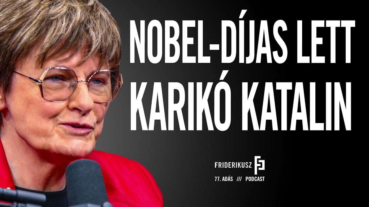 NOBEL-DÍJAT IS KAPOTT KARIKÓ KATALIN /// Friderikusz Podcast 77.