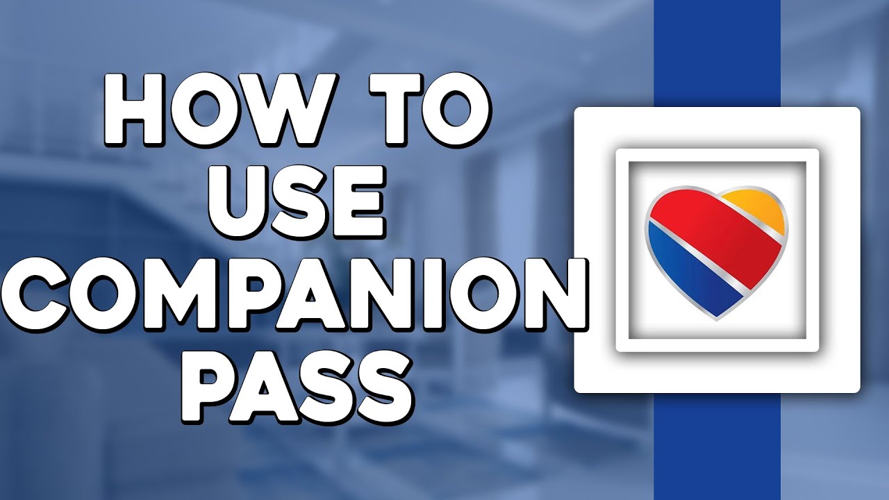 How To Use Companion Pass Southwest (Quick Tutorial)