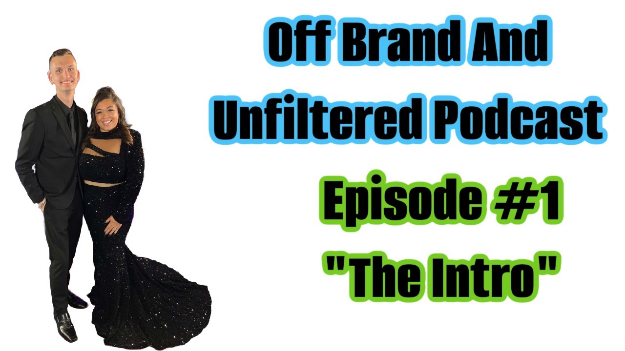 Off Brand And Unfiltered Podcast Episode #1 "The Intro"