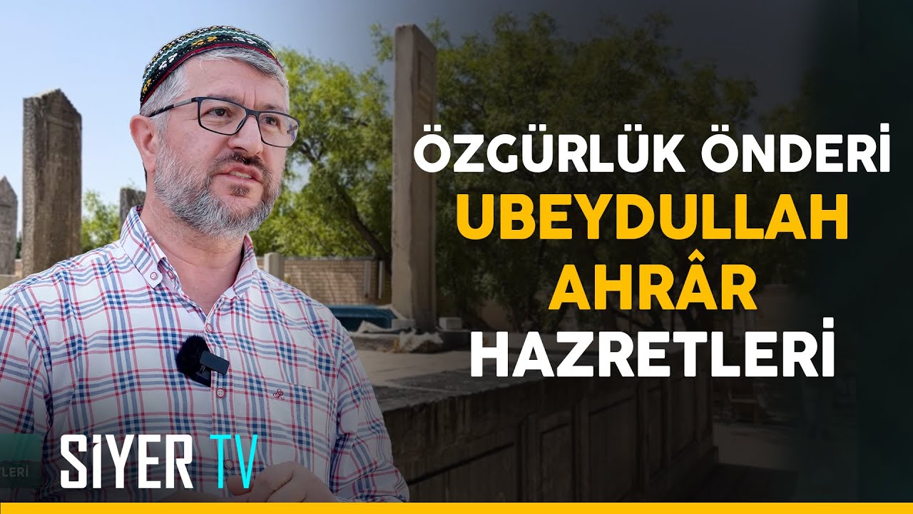 Özgürlük Önderi Ubeydullah Ahrâr Hazretleri | Özbekistan Ziyareti 14. Bölüm