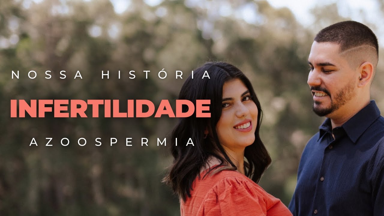 Nossa história com a Infertilidade: Azoospermia