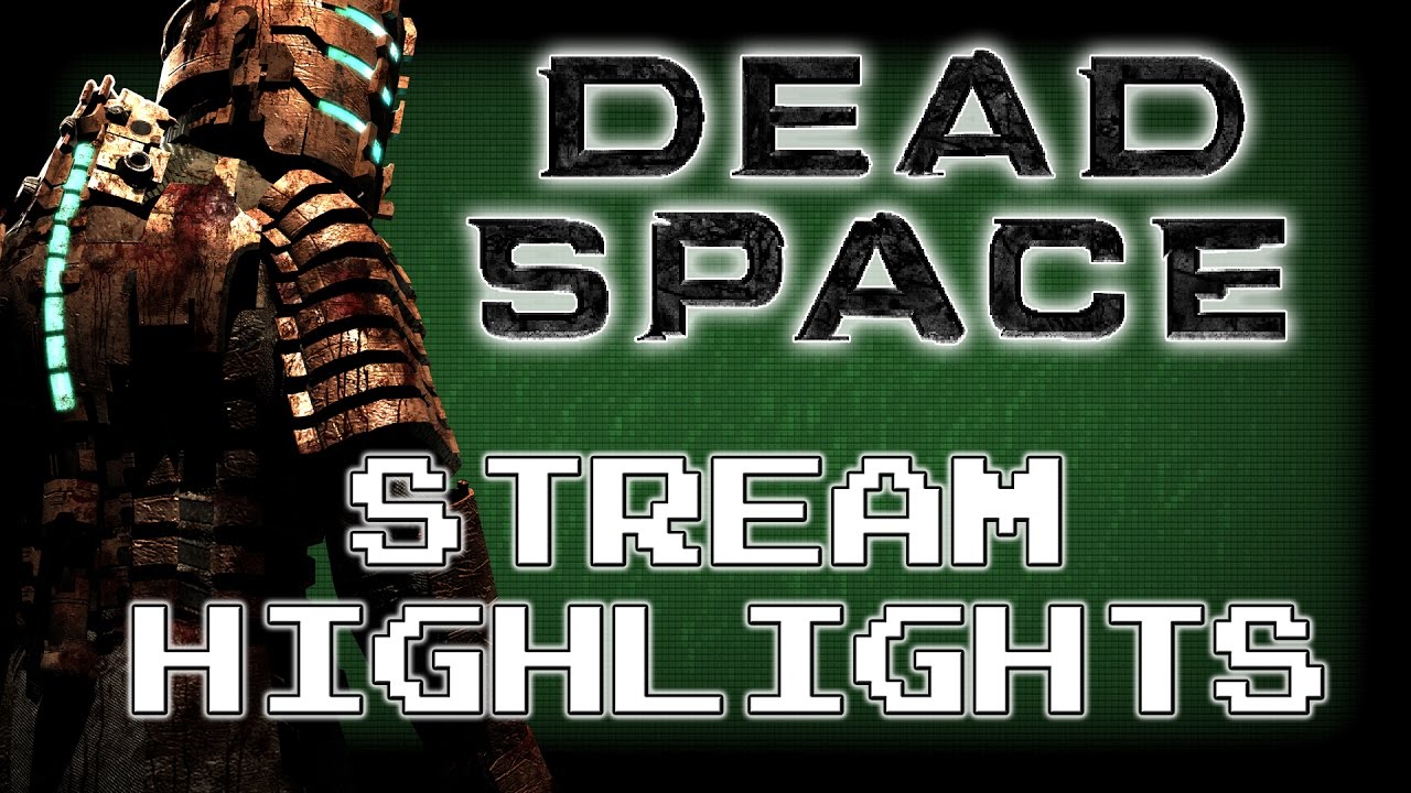 Dead Space Stream Highlights