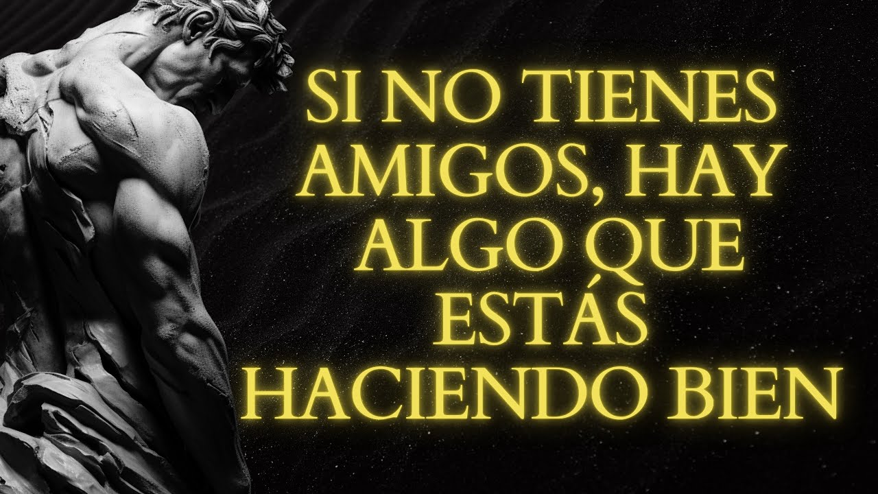 La ausencia de amigos revela una raz&oacute;n que casi nadie entiende | Estoicismo Brutal