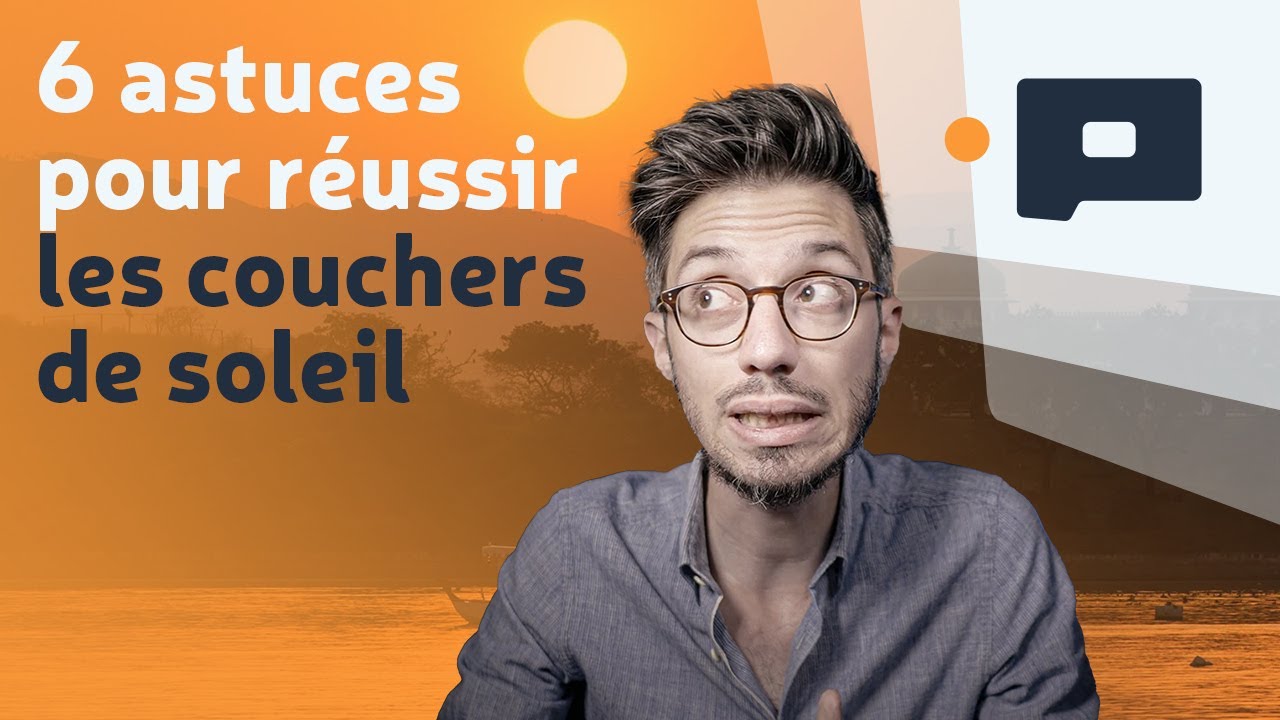 📷 6 astuces pour réussir des photos de coucher de soleil