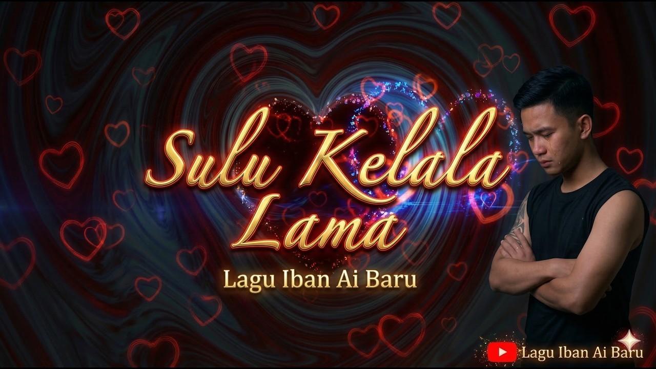Sulu Kelala Lama - Lagu Iban Ai Baru