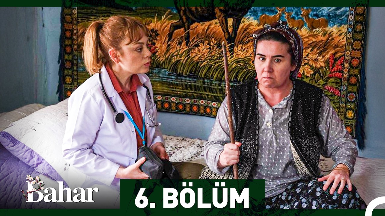 Bahar 6.Bölüm (Uzun Versiyon)