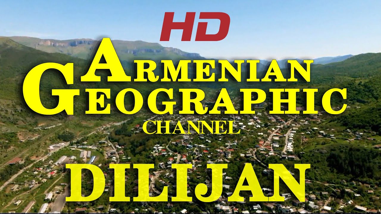 DILIJAN  HD Armenian Geographic channel  2025