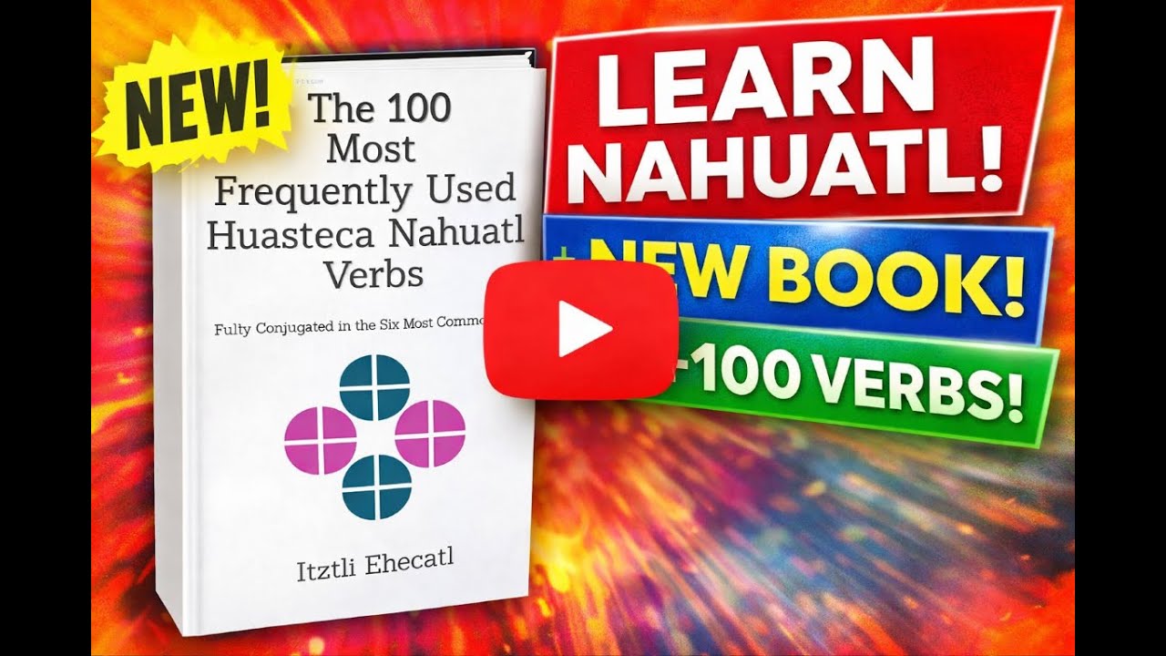 New Nahuatl Learning Book Video Walkthrough - The 100 Most Frequently Used Huasteca Nahuatl Verbs